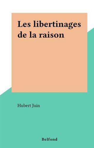 Les Libertinages De La Raison