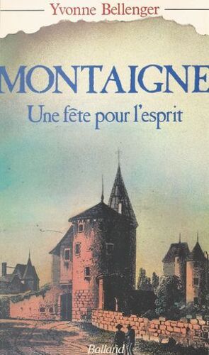Montaigne : Une Fête Pour L'esprit