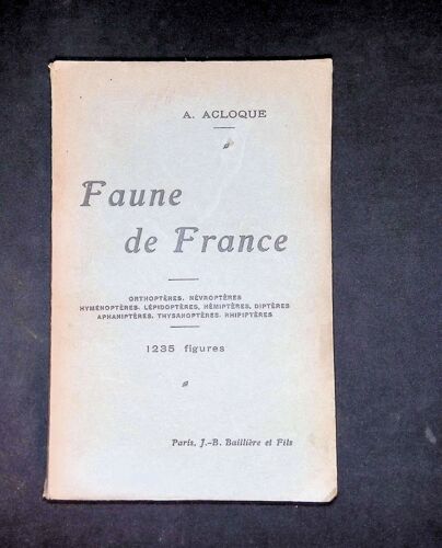 Faune De France Contenant La Description Des Espèces Indigènes Disposées En Tableaux Analytiques Orthoptéres, Névroptères, Hyménoptéres, Lépidoptères, Hémiptères, Diptères, Aphaniptères(...)