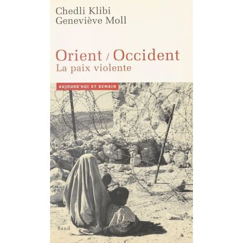 Orient-Occident : La Paix Violente