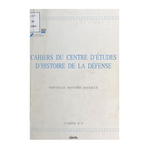 Cahiers Du Centre D'études D'histoire De La Défense : Nouvelle Histoire Bataille
