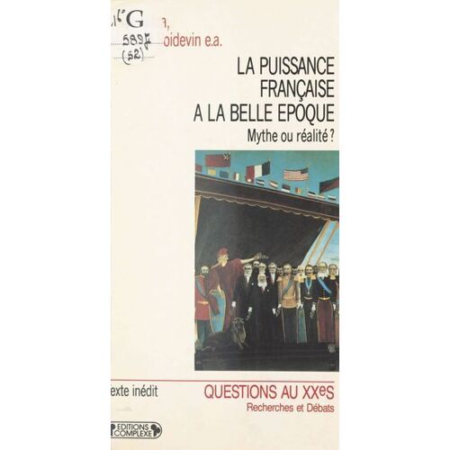 La Puissance Française À La «Belle Époque» : Mythe Ou Réalité ?