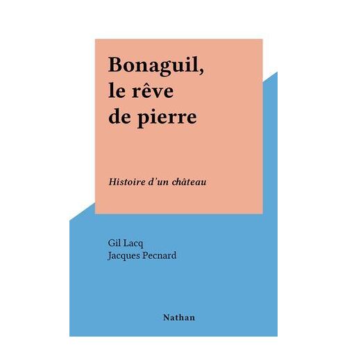 Bonaguil, Le Rêve De Pierre