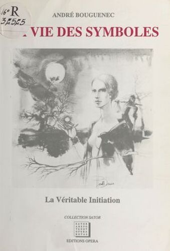 La Vie Des Symboles : La Véritable Initiation