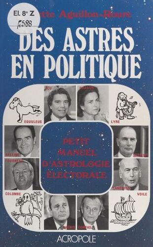 Des Astres En Politique : Petit Manuel D'astrologie Électorale