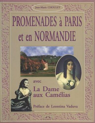 Promenades À Paris Et En Normandie Avec «La Dame Aux Camélias»