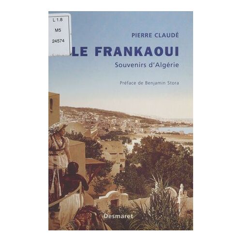 Le Frankaoui : Souvenirs D'algérie