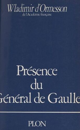 Présence Du Général De Gaulle