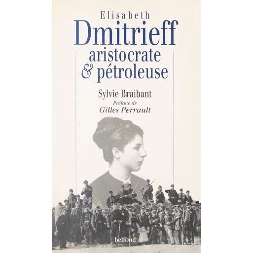 Elisabeth Dmitrieff, Aristocrate Et Pétroleuse
