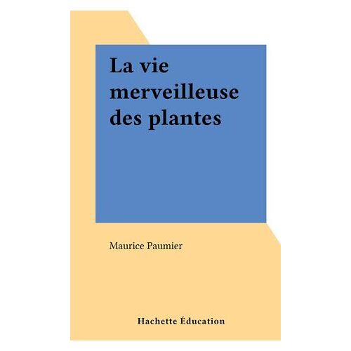 La Vie Merveilleuse Des Plantes