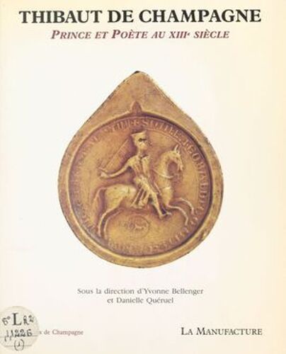 Thibaut De Champagne : Prince Et Poète Au Xiiie Siècle