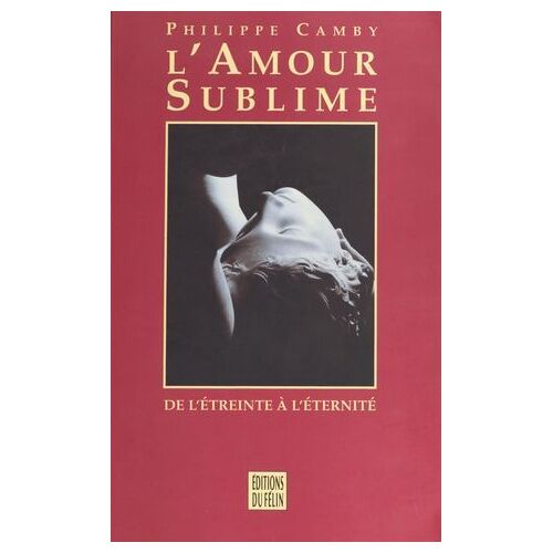 L'amour Sublime, De L'étreinte À L'éternité