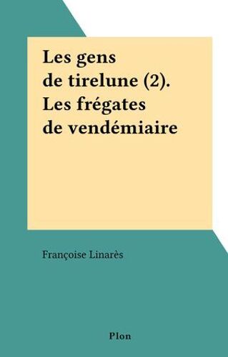 Les Gens De Tirelune (2). Les Frégates De Vendémiaire