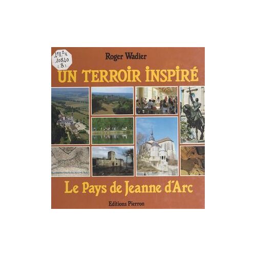 Un Terroir Inspiré : Le Pays De Jeanne D'arc
