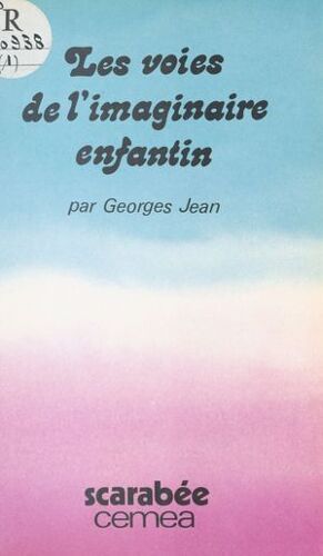 Les Voies De L'imaginaire Enfantin : Les Contes, Les Poèmes, Le Réel