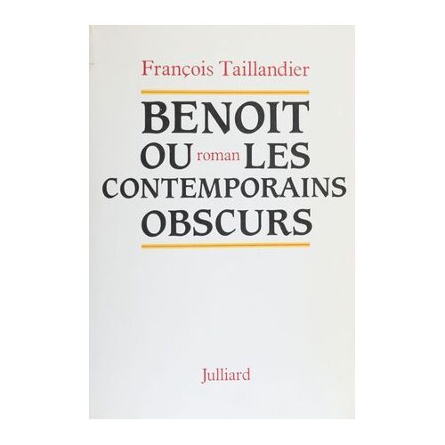Benoît Ou Les Contemporains Obscurs