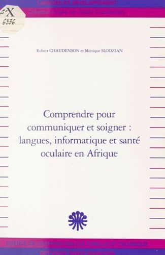 Comprendre Pour Communiquer Et Soigner, Langues, Informatique Et Santé Oculaire En Afrique
