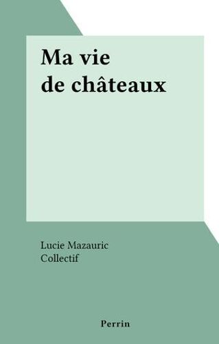 Ma Vie De Châteaux