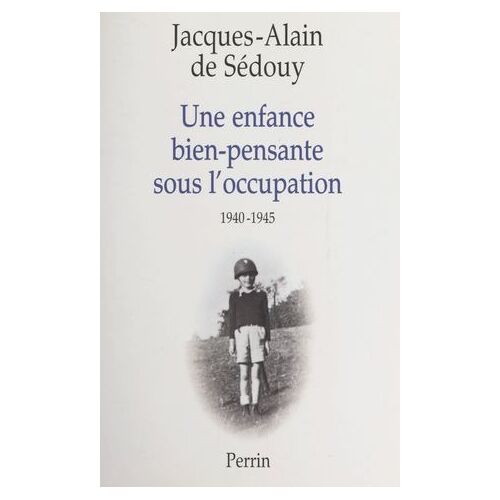Une Enfance Bien-Pensante Sous L'occupation, 1940-1945