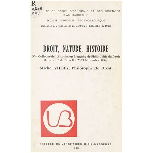 Droit, Nature, Histoire : Michel Villey, Philosophe Du Droit