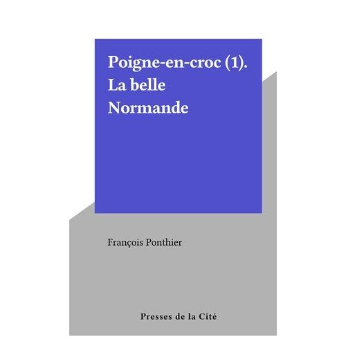 Poigne-En-Croc (1). La Belle Normande