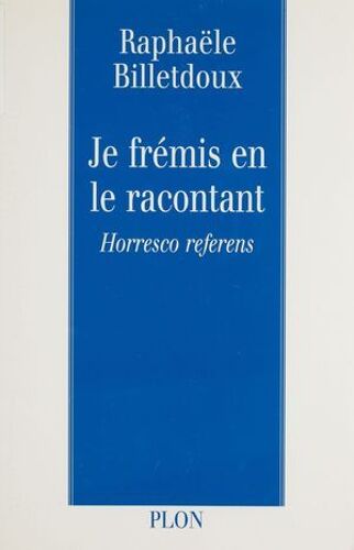 Je Frémis En Le Racontant