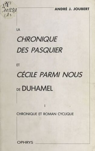 La «Chronique Des Pasquier» Et «Cécile Parmi Nous» De Duhamel (1) : Chronique Et Roman Cyclique