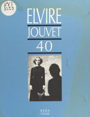 Elvire, Jouvet 40 : Sept Leçons De L.J. À Claudia Sur La Seconde Scène D'elvire Du «Dom Juan» De Molière