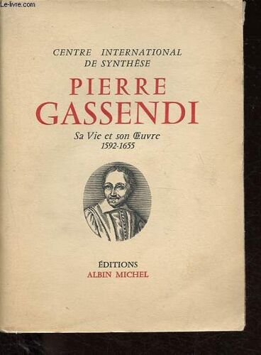 Pierre Gassendi - Sa Vie Et Son Oeuvre - 1592-1655.
