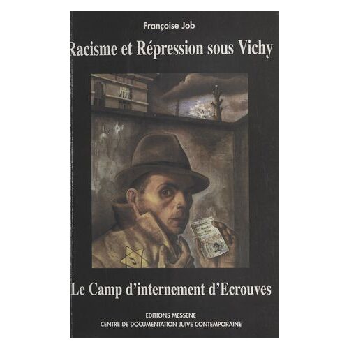 Racisme Et Répression Sous Vichy : Le Camp D'internement D'écrouves En Lorraine
