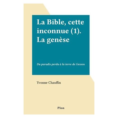 La Bible, Cette Inconnue (1). La Genèse