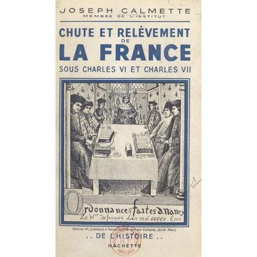 Chute Et Relèvement De La France Sous Charles Vi Et Charles Vii