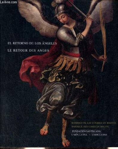 El Retorno De Los Angeles / Le Retour Des Anges - Barroco De Las Cumbres En Bolivia / Baroque Des Cimes En Bolivie.