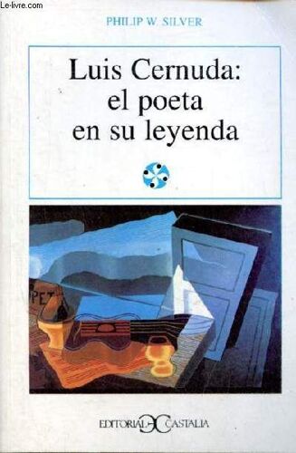 Luis Cernuda : El Poeta En Su Leyenda - Edicion Revisada - Coleccion Literatura Y Sociedad N°58.