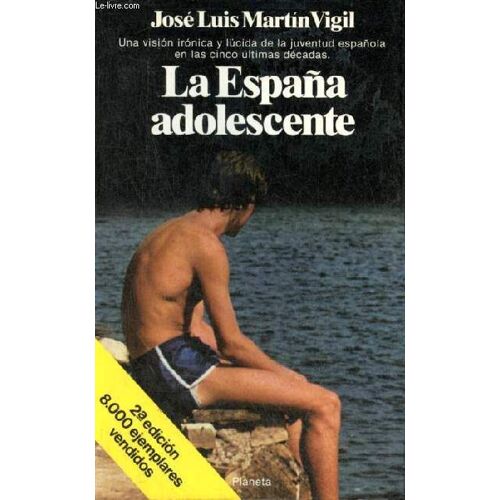 La Espana Adolescente - Una Vision Ironica Y Lucida De La Juventud Espanola En Las Cinco Ultimas Décadas - 2a Edicion - Coleccion Documento N°100.