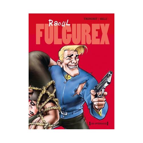 Raoul Fulgurex - Intégrale Tomes 01 À 03