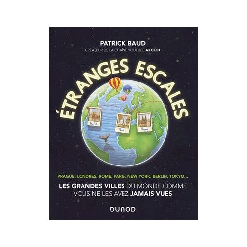 Etranges Escales : Les Grandes Villes Du Monde Comme Vous Ne Les Avez Jamais Vues