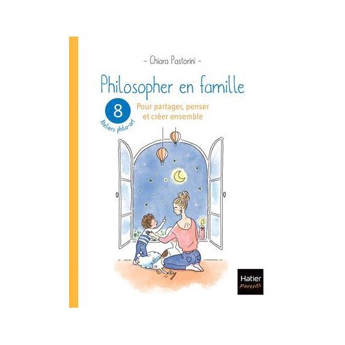 Philosopher En Famille - 8 Séances De Philo-Art Pour Partager, Penser Et Créer Ensemble
