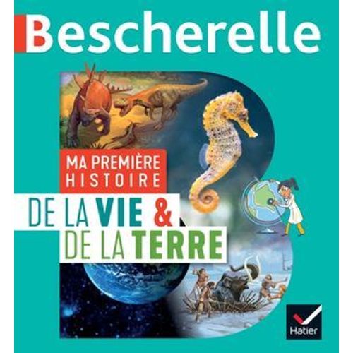 Bescherelle - Ma Première Histoire De La Vie Et De La Terre