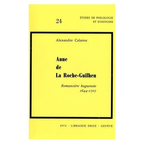 Anne De La Roche-Guilhen, Romancière Huguenote (1644-1707)
