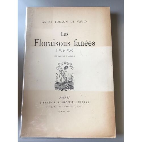 Les Floraisons Fanées 1894-1896 André Foulon De Vaulx