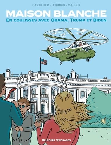 Maison Blanche - En Coulisses Avec Obama, Trump Et Biden