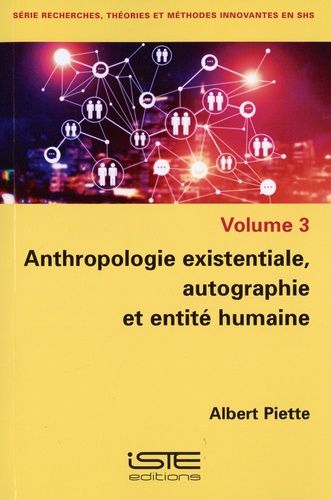 Anthropologie Existentiale, Autographie Et Entité Humaine - Tome 3