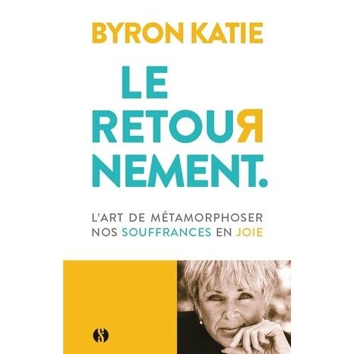 Le Retournement - L'art De Métamorphoser Nos Souffrances En Joie