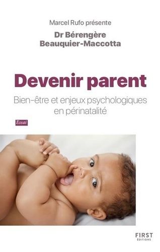 Devenir Parent - Bien-Être Et Enjeux Psychologiques En Périnatalité