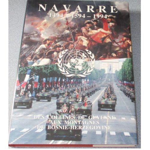 Cinq Siècles D'histoire Au 5ème Régiment D'infanterie-Navarre 1494-1594-1994- Des Collines De Guyenne Aux Montagnes De Bosnie-Herzégovine-22x30cm-237 Pages-Avec Jaquette D'origine