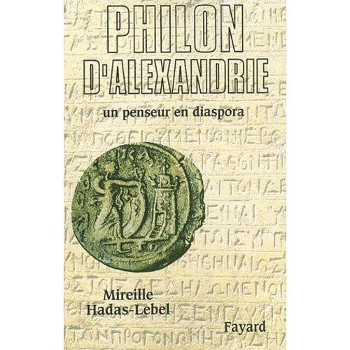 Philon D'alexandrie - Un Penseur En Diaspora
