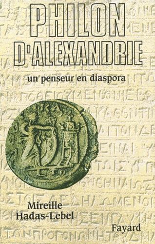 Philon D'alexandrie - Un Penseur En Diaspora