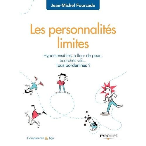 Les Personnalités Limites - Hypersensibles, À Fleur De Peau, Écorchés Vifs - Tous Bordelines ?