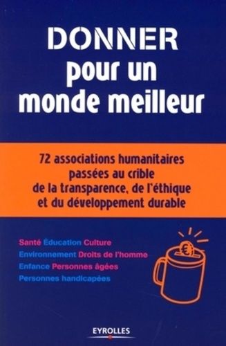 Donner Pour Un Monde Meilleur - Le Guide Du Donateur Responsable